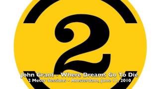 John Grant - Where Dreams Go To Die | 2 Meter Session #1448