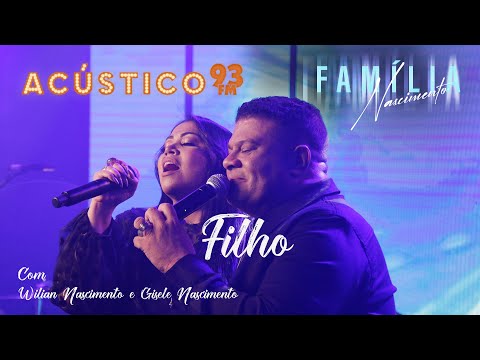 Wilian Nascimento e Gisele Nascimento - Filho - Acústico 93 - 2022 #FamíliaNascimento