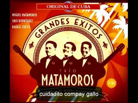 cuidadito compay gallo - trio matamoros