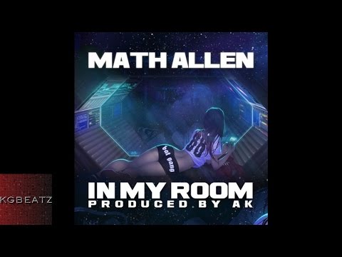 Math Allen - In My Room [Prod. By AK] [New 2015]