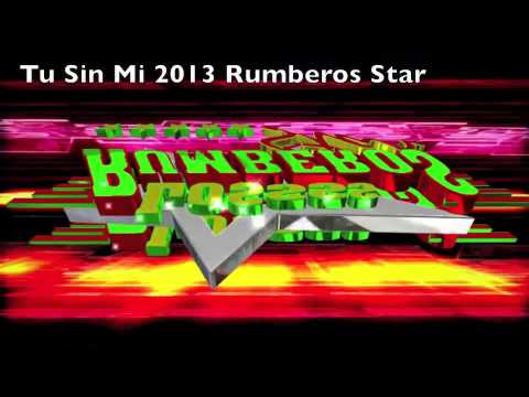 Tu Sin Mi 2013- Rumberos Star Sonido Nueva Imagen en Vivo
