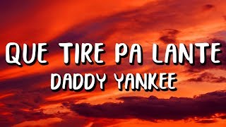 Daddy Yankee - Que Tire Pa&#39; &#39;Lante (Letra/Lyrics)