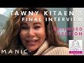 TAWNY KITAEN EXTENDED FINAL INTERVIEW