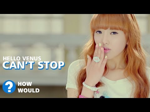 How Would HELLOVENUS (OT8) sing 'Can't Stop' by DIA