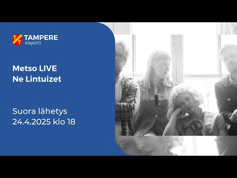 Metso LIVE: Ne Lintuizet