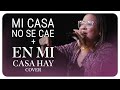 Mi Casa No Se Cae / En Mi Casa Hay + Palabra - Roselind Hernández (Feat. Esperanza Worship) | Cover