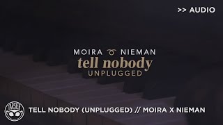 &quot;Tell Nobody&quot; - Moira, Nieman (Unplugged) [Official Audio]