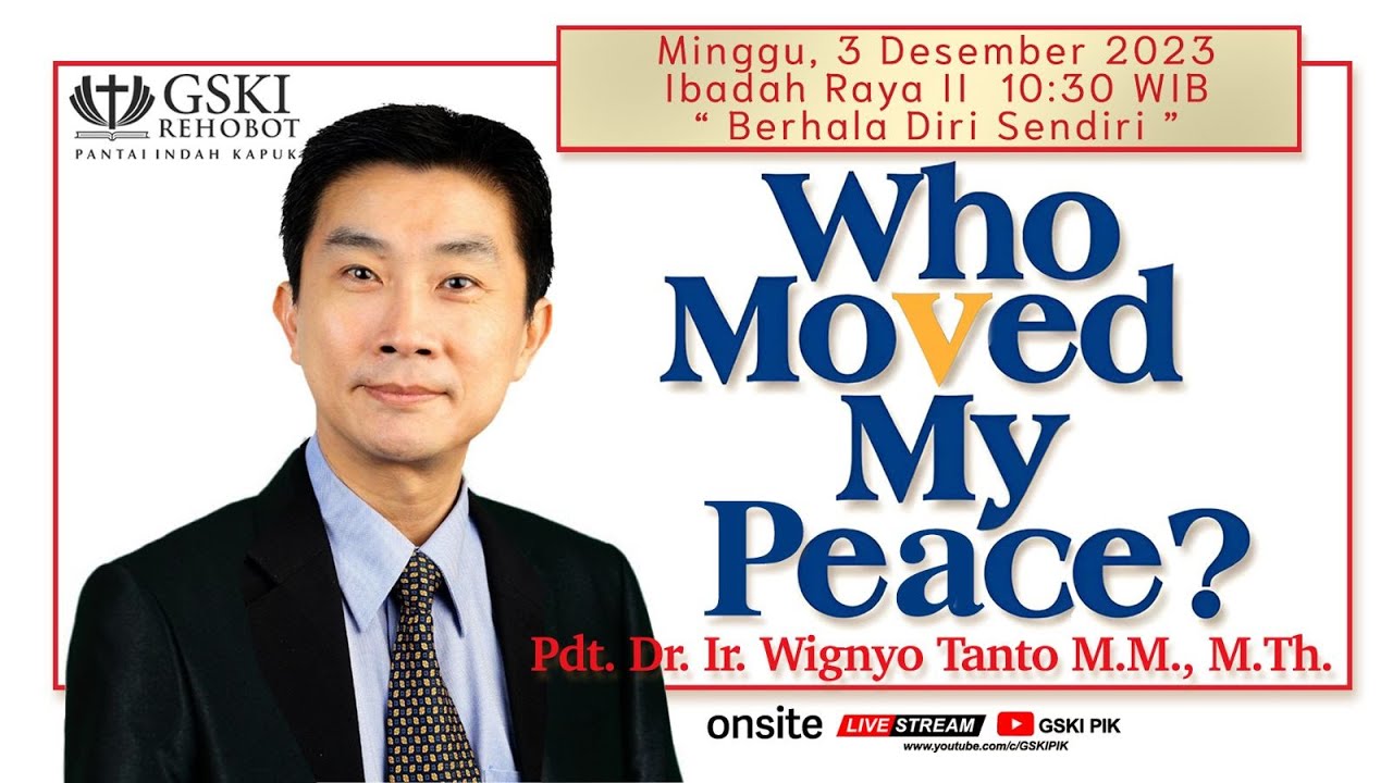Sesi 2 – Who Moved My peace? Berhala Diri Sendiri – Pdt. Dr. Ir. Wignyo Tanto, M.M., M.Th. (031223)