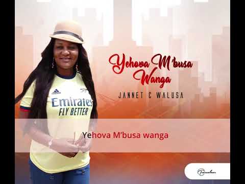 Janet C Walusa - Yehova M'busa Wanga