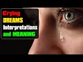 Crying in your dream, Dream Interpretation of Crying, Tears or Sobbing - Dreams Meaning