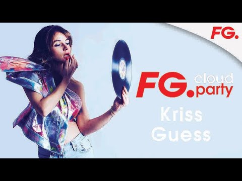 KRISS GUESS | FG CLOUD PARTY | LIVE DJ MIX | RADIO FG