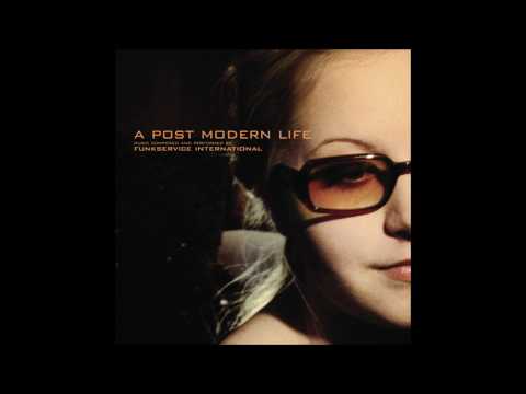 Funkservice International - Life Is Good (A Post Modern Life, Re Mix)