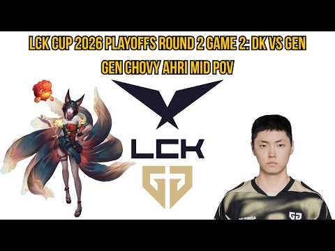 LCK Cup 2026 Playoffs Round 2 Game 2: DK vs GEN | GEN Chovy Ahri Mid POV