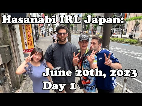 Hasanabi IRL: Japan Day 1 (June 20, 2023)