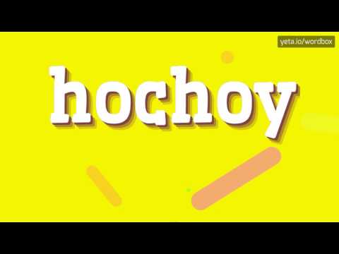 HOCHOY - HOW TO PRONOUNCE IT!?