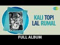 Kali Topi Lal Rumal 1959 Laagi Chhoote Na Ab To Sanam Daga Daga Vai Mohammed Rafi Full Album