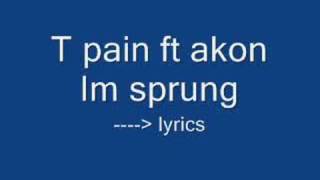 T pain ft akon - Im sprung lyrics