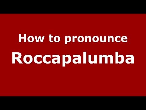 How to pronounce Roccapalumba (Italian/Italy) - PronounceNames.com