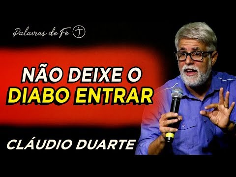 Pastor Cláudio Duarte - Não deixe o DIABO entrar - Palavras de Fé