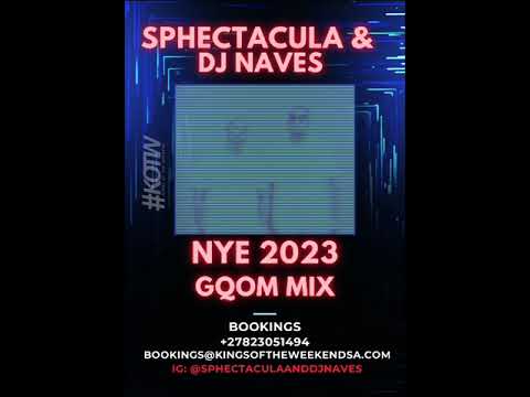 KOTW NYE 2023 GQOM MIX by SPHEctacula And DJ Naves
