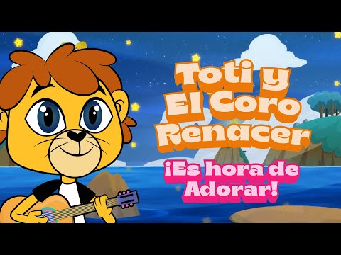 Es Hora De Adorar! Toti y Coro Renacer - Fe Kids