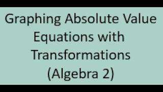 A2 Graphing Absolute Value Equations