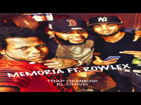 Memoria Ft.  Rowlex - El Chivo