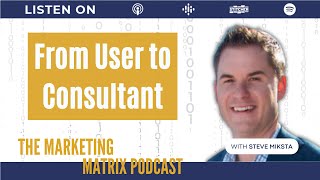 The Journey from User to Consultant with Steve Miksta : TMM 137