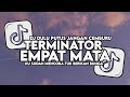 DJ TERMINATOR X EMPAT MATA X DULU ITU PUTUS MAUMU FULL SONG MAMAN FVNDY