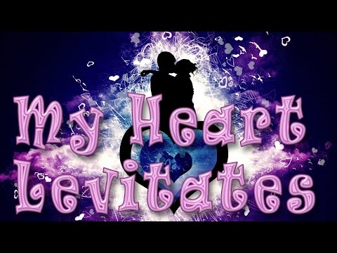 My Heart Levitates. Моё сердце взлетает.