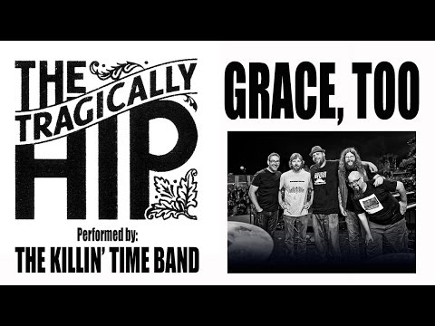 The Tragically Hip - Grace, Too (Cover) The Killin' Time Band