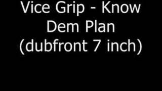 Vice Grip - Know Dem Plan (dubfront 7 inch)