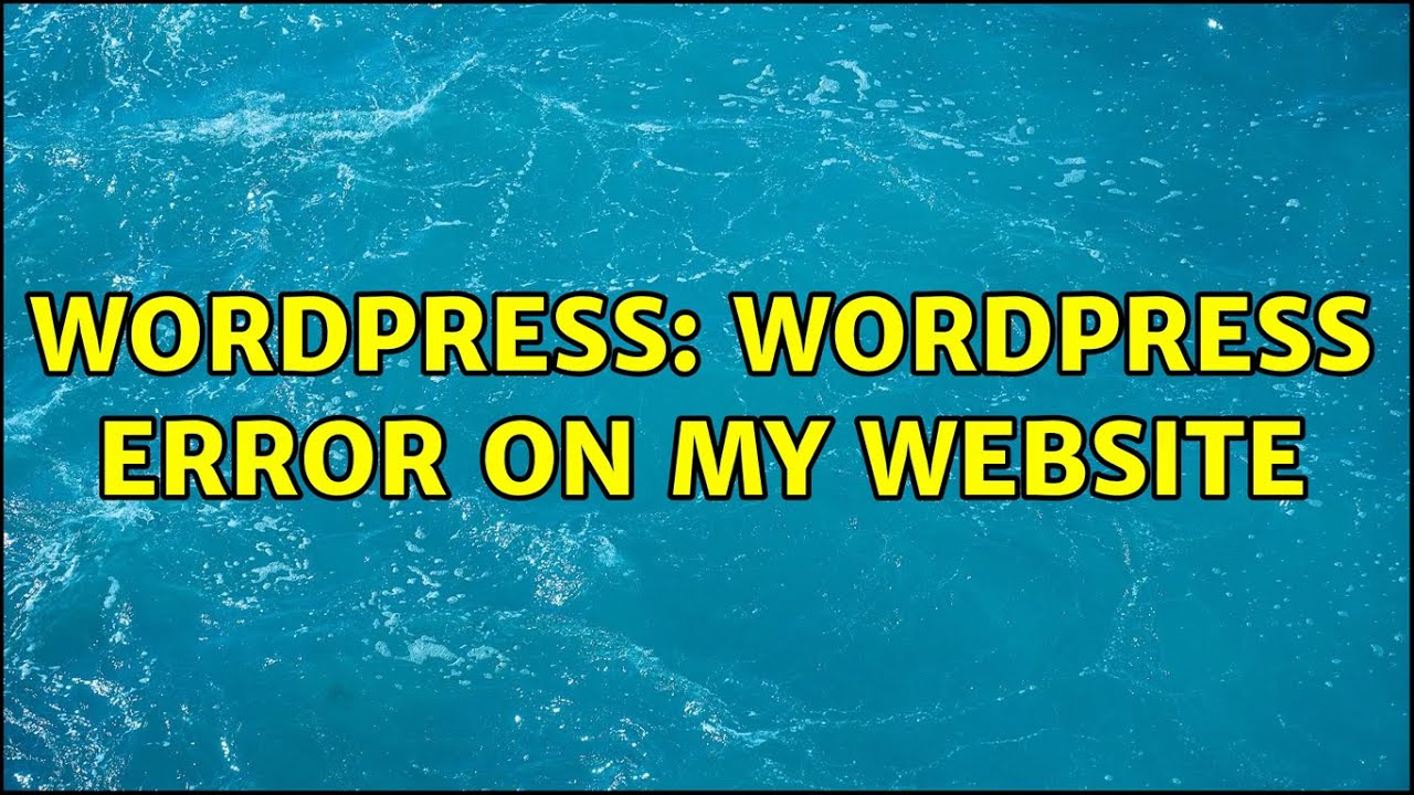 Wordpress: Wordpress error on my website
