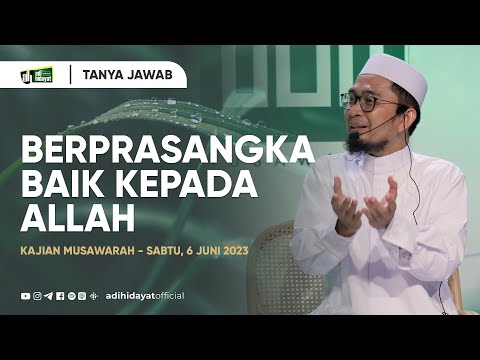 [Tanya Jawab] Kajian Musawarah - Berprasangka Baik kepada Allah - Ustadz Adi Hidayat