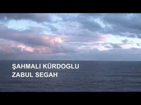Şahmalı Kürdoğlu - Zabul Segah