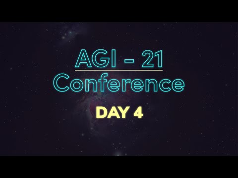 AGI-21 Conference Day 4