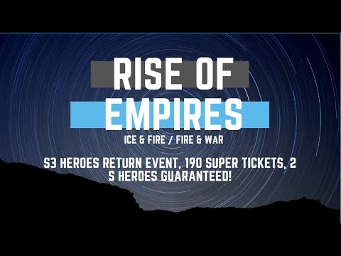 S3 Heroes Return Event, 190 Super Tickets, 2 S Heroes Guaranteed! - Rise of Empires Ice & Fire