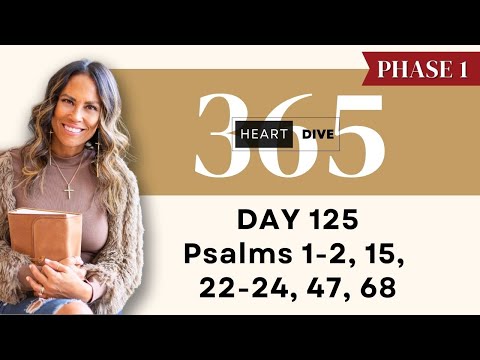 Day 125 Psalms 1, 2, 15, 22, 22-24, 47, 68 | Daily One Year Bible Study | Reading with Commentary