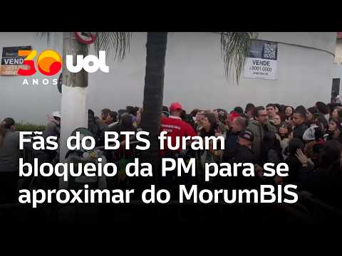 Fãs do BTS furam bloqueio da PM e causam caos para se aproximar do MorumBIS, em São Paulo; vídeo