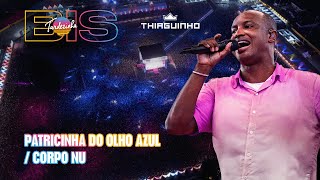 Download lagu Thiaguinho - Patricinha do Olho Azul/Corpo Nu - Ao Vivo - Tardezinha Bis mp3