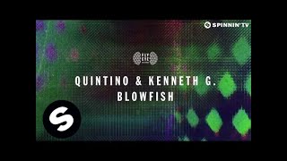 Quintino & Kenneth G - Blowfish (OUT NOW)
