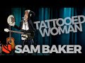 Tattooed Woman | Sam Baker