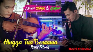 Download lagu COVER VIOLIN & GUITAR  (Hingga Tua Bersama - Rizky Febian) II by : Herri ElShaka. mp3