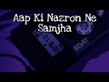 Aap Ki Nazron Ne Samjha - SANAM ( slowed & reverbed )  #vibezzone