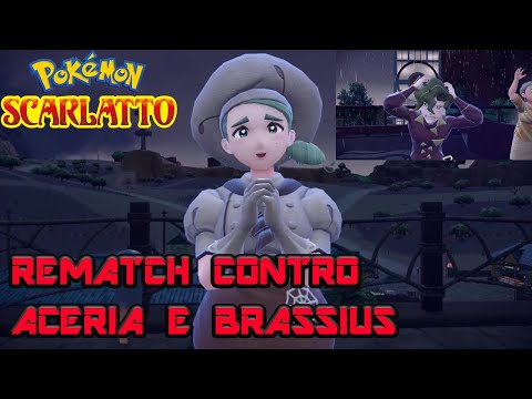 POKÉMON SCARLATTO REMATCH : ACERIA E BRASSIUS