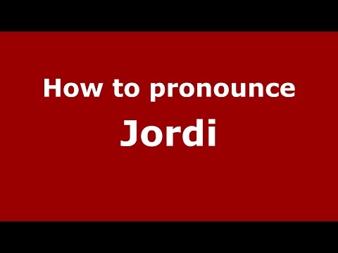 How to pronounce Jordi