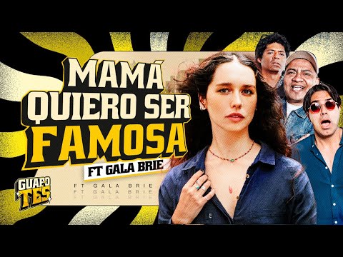 MAMA, QUIERO SER FAMOSO | FT. GALA BRIE | GUAPOTES 🕶️✨