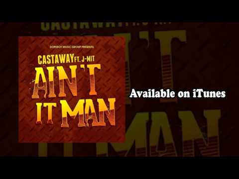 Castaway - Aint It Man featuring J Mit [AUDIO]