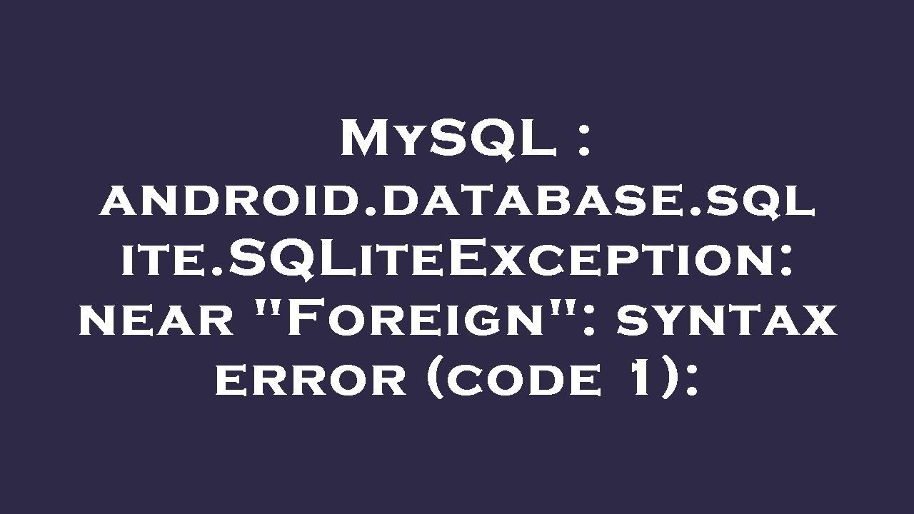 MySQL : android.database.sqlite.SQLiteException: near 
