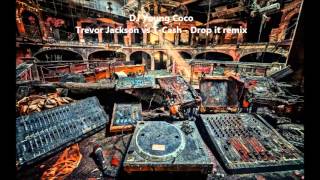 DJ Young Coco -Trevor Jackson vs T Cash -  Drop it remix